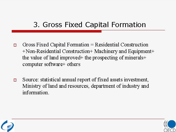 3. Gross Fixed Capital Formation o Gross Fixed Capital Formation = Residential Construction +Non-Residential