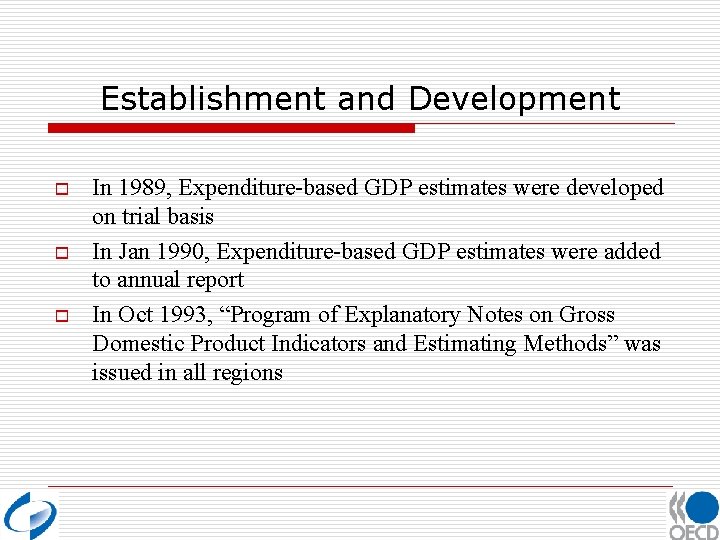 Establishment and Development o o o In 1989, Expenditure-based GDP estimates were developed on
