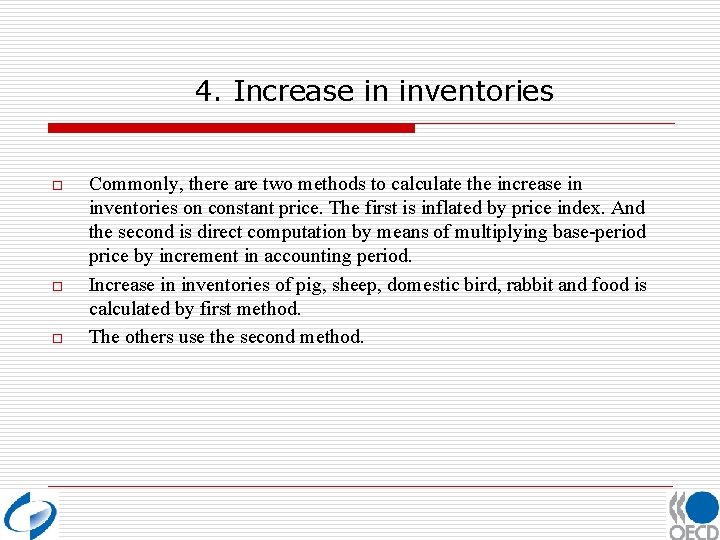 4. Increase in inventories o o o Commonly, there are two methods to calculate