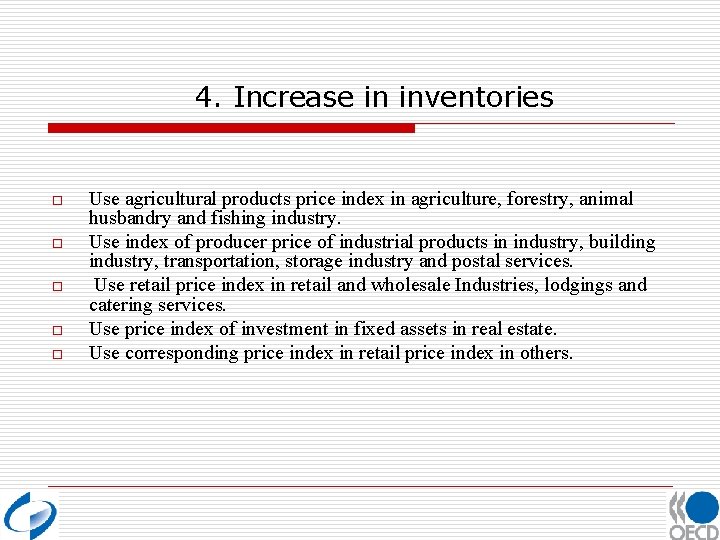4. Increase in inventories o o o Use agricultural products price index in agriculture,