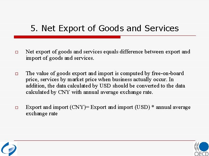 5. Net Export of Goods and Services o Net export of goods and services