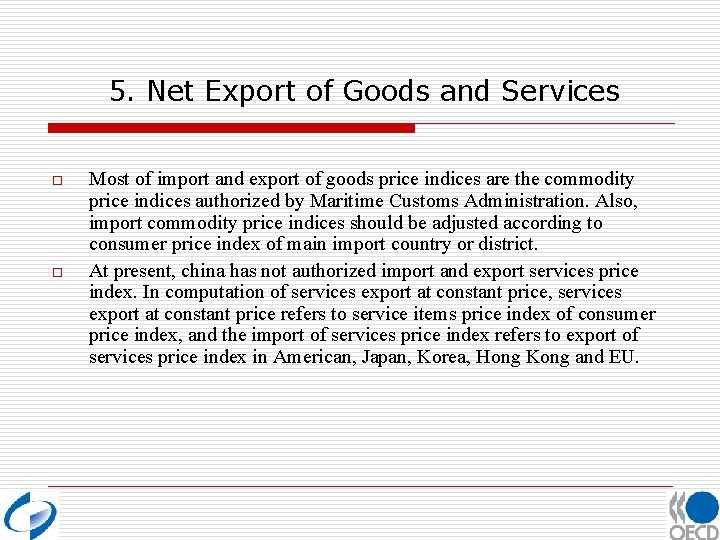 5. Net Export of Goods and Services o o Most of import and export