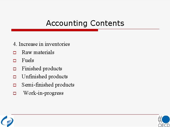 Accounting Contents 4. Increase in inventories o Raw materials o Fuels o Finished products