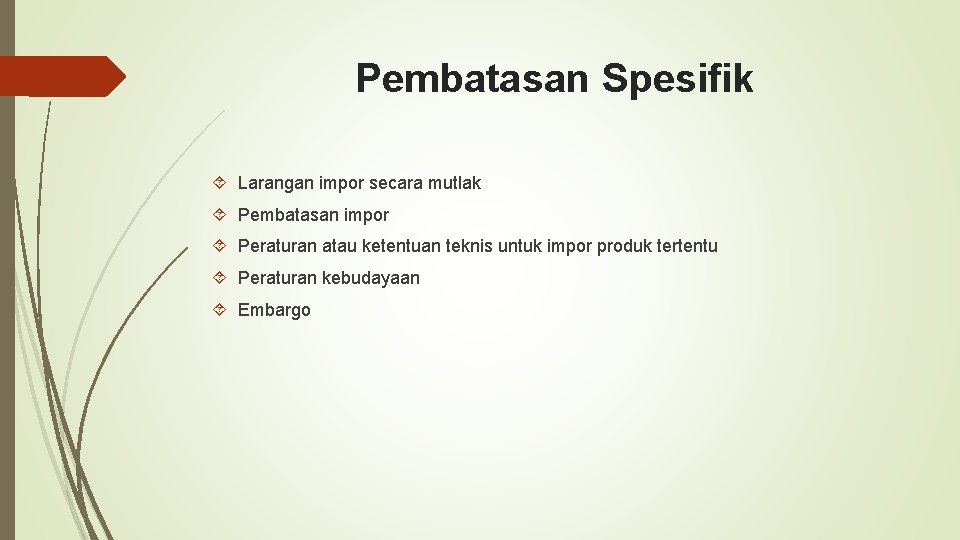 Pembatasan Spesifik Larangan impor secara mutlak Pembatasan impor Peraturan atau ketentuan teknis untuk impor