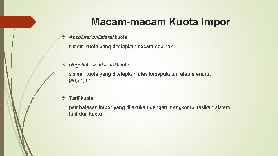 Macam-macam Kuota Impor Absolute/ unilateral kuota sistem kuota yang ditetapkan secara sepihak Negotiated/ bilateral