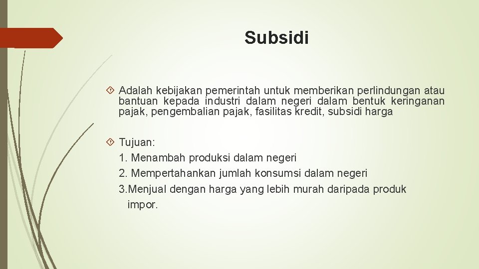 Subsidi Adalah kebijakan pemerintah untuk memberikan perlindungan atau bantuan kepada industri dalam negeri dalam