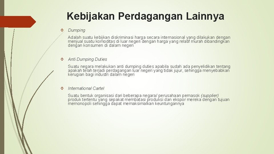 Kebijakan Perdagangan Lainnya Dumping Adalah suatu kebijkan diskriminasi harga secara internasional yang dilakukan dengan