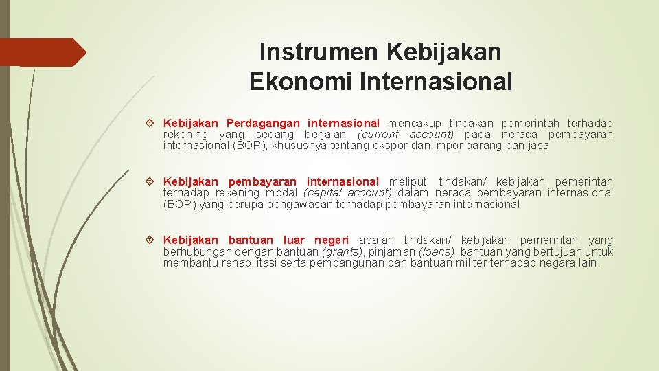 Instrumen Kebijakan Ekonomi Internasional Kebijakan Perdagangan internasional mencakup tindakan pemerintah terhadap rekening yang sedang