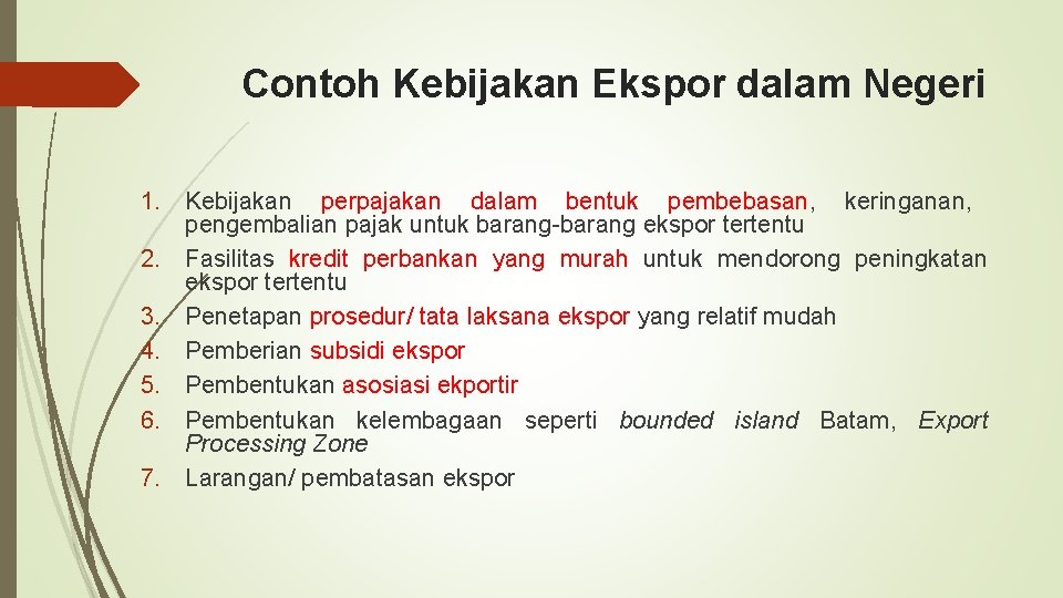 Contoh Kebijakan Ekspor dalam Negeri 1. Kebijakan perpajakan dalam bentuk pembebasan, keringanan, pengembalian pajak