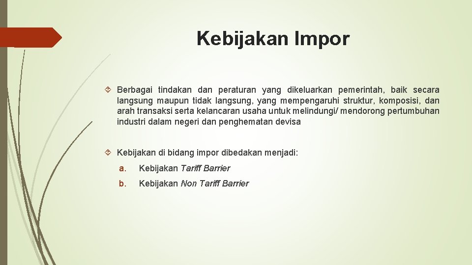 Kebijakan Impor Berbagai tindakan dan peraturan yang dikeluarkan pemerintah, baik secara langsung maupun tidak