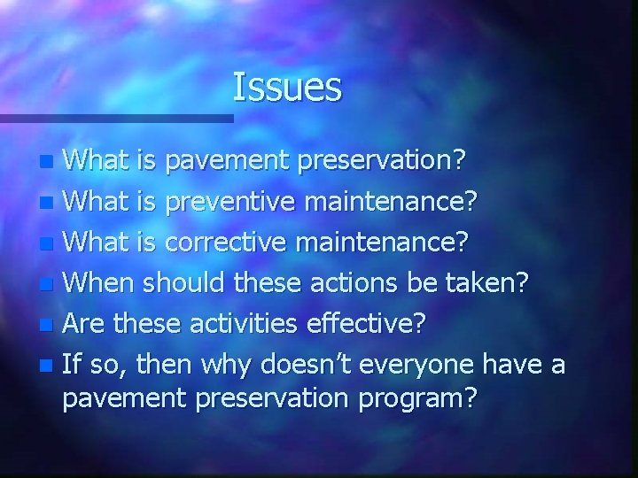 Issues What is pavement preservation? n What is preventive maintenance? n What is corrective