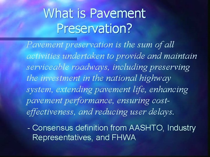 What is Pavement Preservation? Pavement preservation is the sum of all activities undertaken to