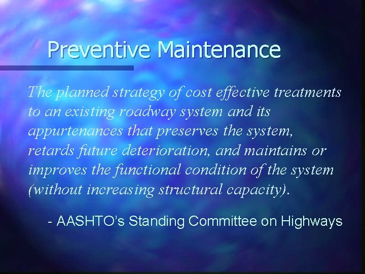 Preventive Maintenance The planned strategy of cost effective treatments to an existing roadway system