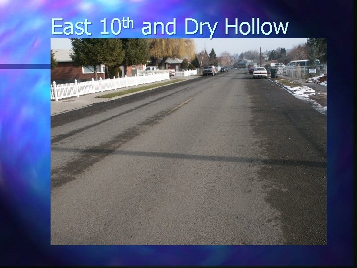 East 10 th and Dry Hollow 