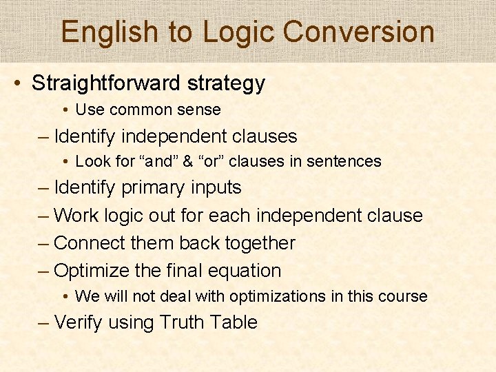 English to Logic Conversion • Straightforward strategy • Use common sense – Identify independent English to Logic Conversion • Straightforward strategy • Use common sense – Identify independent