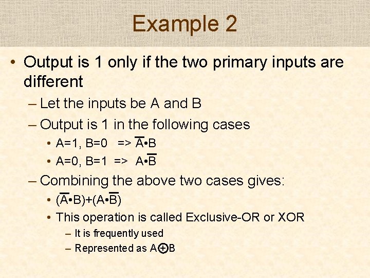 Example 2 • Output is 1 only if the two primary inputs are different Example 2 • Output is 1 only if the two primary inputs are different