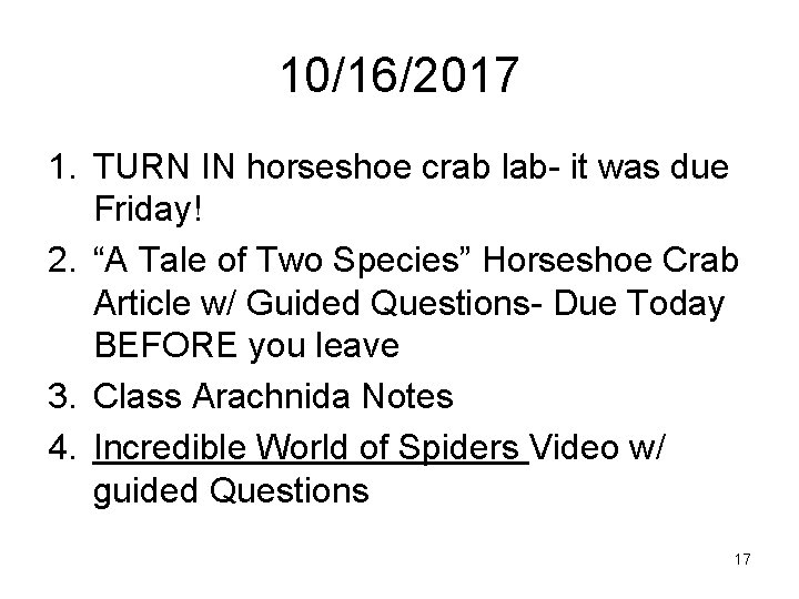 10/16/2017 1. TURN IN horseshoe crab lab- it was due Friday! 2. “A Tale