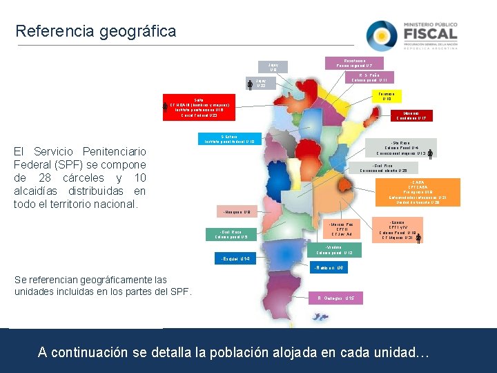 Referencia geográfica Jujuy U. 8 Resistencia Prisión regional U. 7 R. S. Peña: Colonia