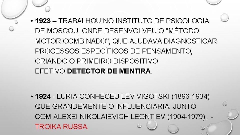  • 1923 – TRABALHOU NO INSTITUTO DE PSICOLOGIA DE MOSCOU, ONDE DESENVOLVEU O