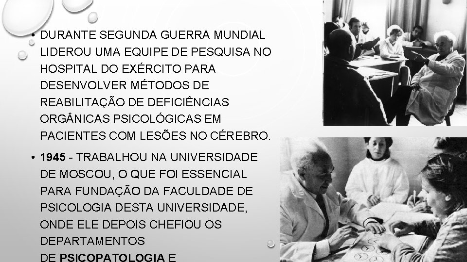  • DURANTE SEGUNDA GUERRA MUNDIAL LIDEROU UMA EQUIPE DE PESQUISA NO HOSPITAL DO