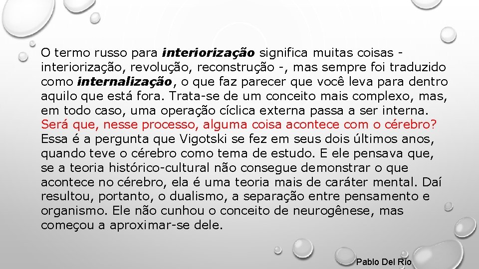 O termo russo para interiorização significa muitas coisas interiorização, revolução, reconstrução -, mas sempre