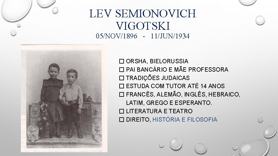 LEV SEMIONOVICH VIGOTSKI 05/NOV/1896 - 11/JUN/1934 � ORSHA, BIELORUSSIA � PAI BANCÁRIO E MÃE