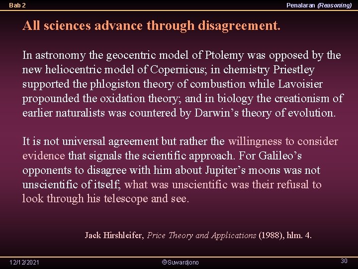 Bab 2 Penalaran (Reasoning) All sciences advance through disagreement. In astronomy the geocentric model