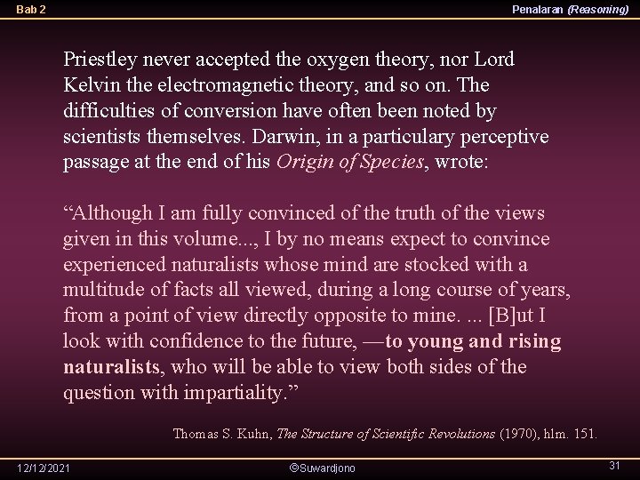 Bab 2 Penalaran (Reasoning) Priestley never accepted the oxygen theory, nor Lord Kelvin the