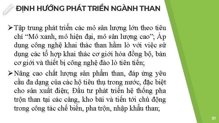 ĐỊNH HƯỚNG PHÁT TRIỂN NGÀNH THAN Ø Tập trung phát triển các mỏ sản