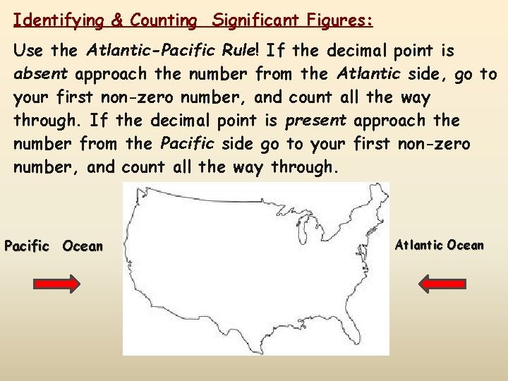 Identifying & Counting Significant Figures: Use the Atlantic-Pacific Rule! If the decimal point is