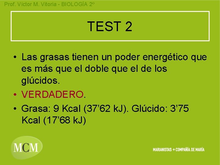 Prof. Víctor M. Vitoria - BIOLOGÍA 2º TEST 2 • Las grasas tienen un