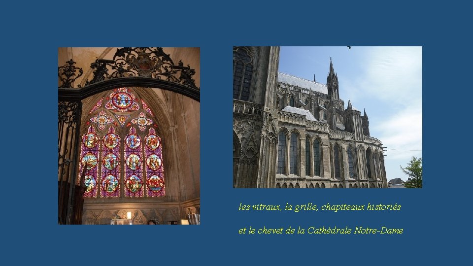 les vitraux, la grille, chapiteaux historiés et le chevet de la Cathédrale Notre-Dame 