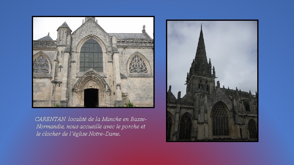 CARENTAN localité de la Manche en Basse. Normandie, nous accueille avec le porche et