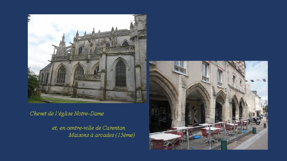 Chevet de l’église Notre-Dame et, en centre-ville de Carentan Maisons à arcades (15éme) 