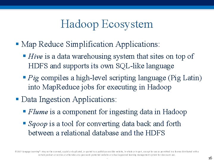 Hadoop Ecosystem § Map Reduce Simplification Applications: § Hive is a data warehousing system