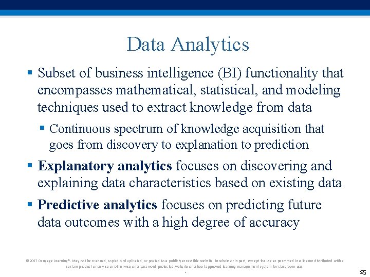 Data Analytics § Subset of business intelligence (BI) functionality that encompasses mathematical, statistical, and