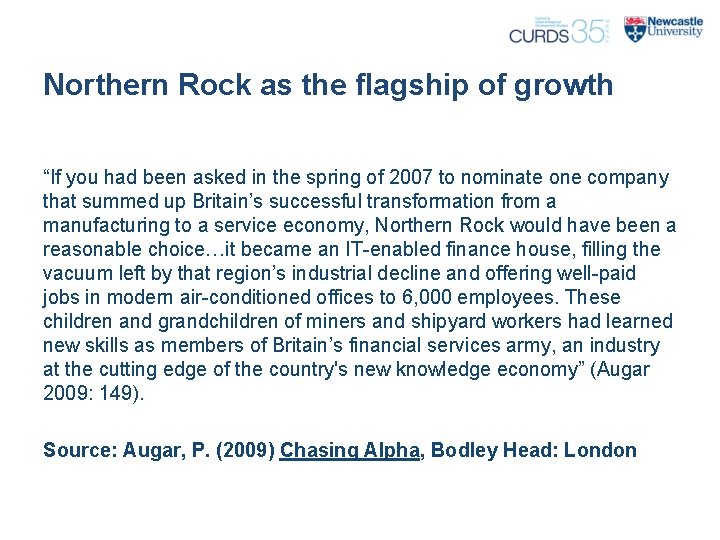 Northern Rock as the flagship of growth “If you had been asked in the