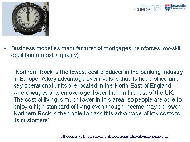  • Business model as manufacturer of mortgages: reinforces low-skill equilibrium (cost > quality)
