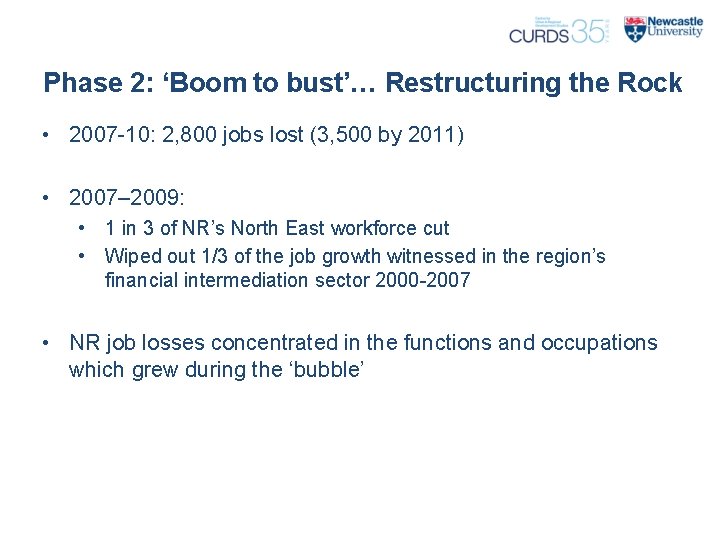 Phase 2: ‘Boom to bust’… Restructuring the Rock • 2007 -10: 2, 800 jobs