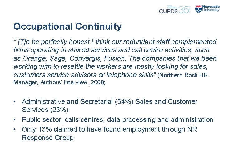 Occupational Continuity “ [T]o be perfectly honest I think our redundant staff complemented firms