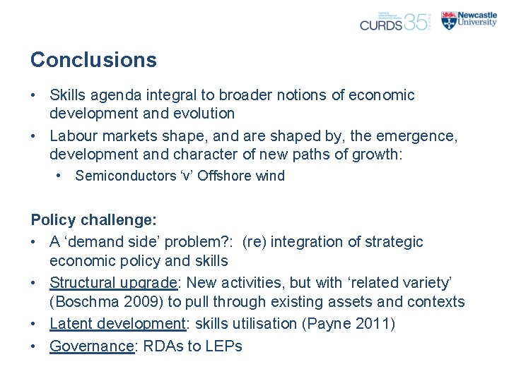Conclusions • Skills agenda integral to broader notions of economic development and evolution •