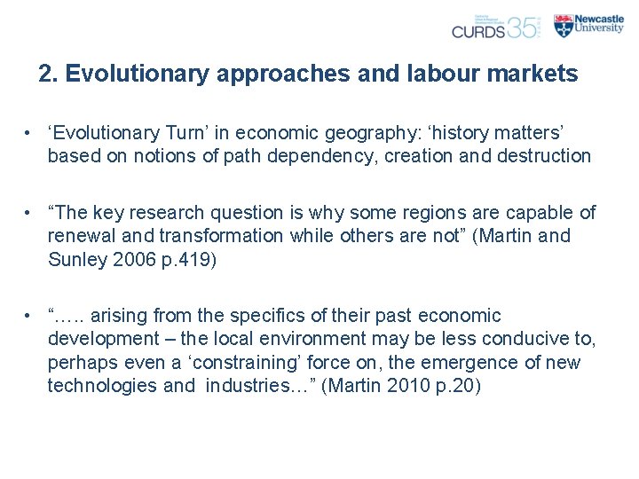 2. Evolutionary approaches and labour markets • ‘Evolutionary Turn’ in economic geography: ‘history matters’