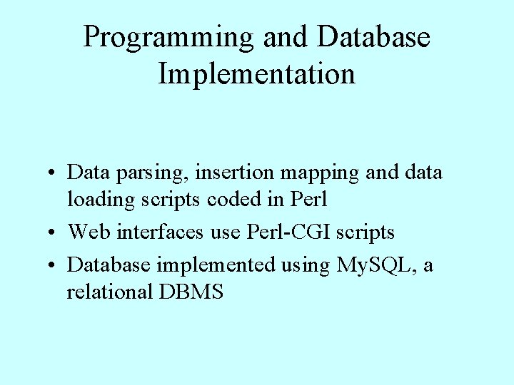 Programming and Database Implementation • Data parsing, insertion mapping and data loading scripts coded