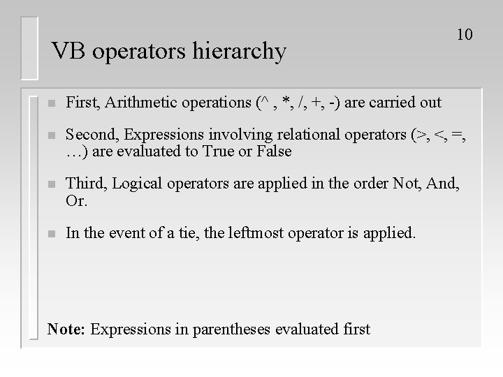 VB operators hierarchy 10 n First, Arithmetic operations (^ , *, /, +, -)