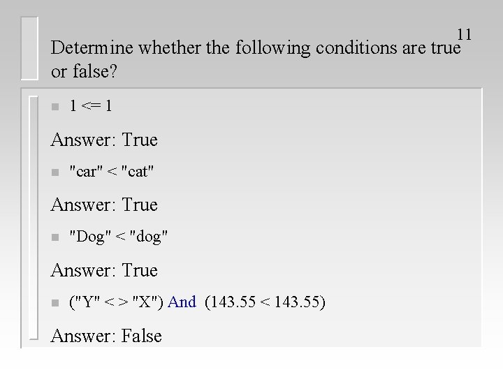 11 Determine whether the following conditions are true or false? n 1 <= 1