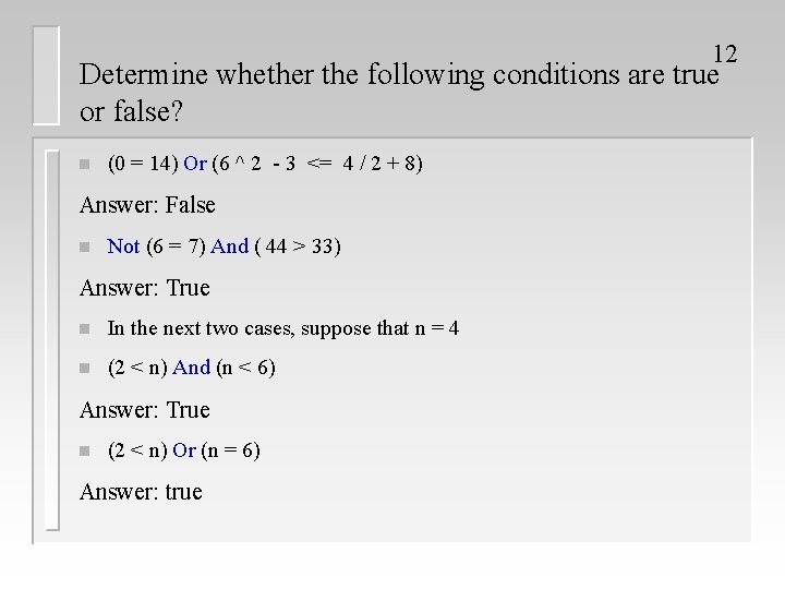 12 Determine whether the following conditions are true or false? n (0 = 14)