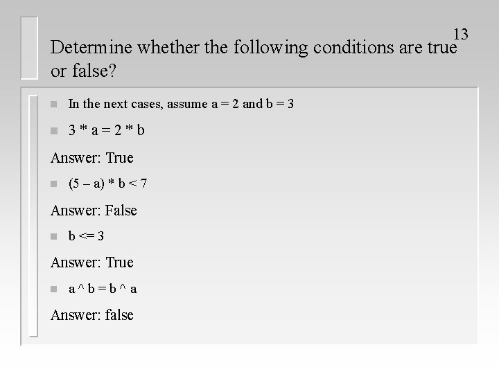 13 Determine whether the following conditions are true or false? n In the next