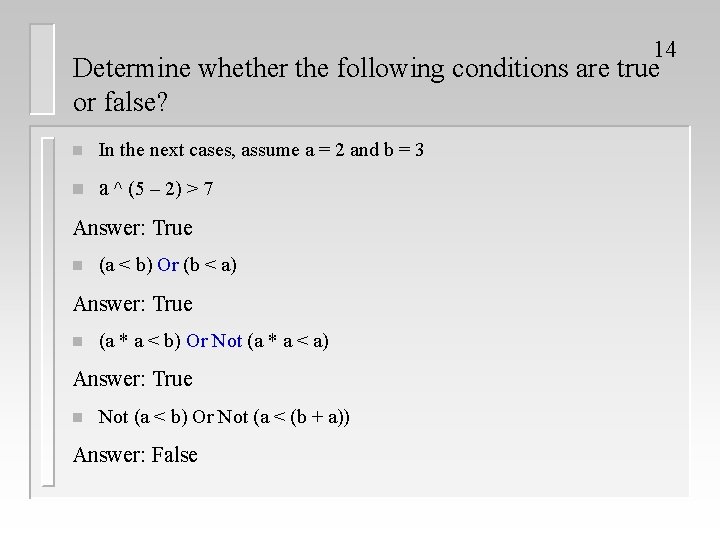 14 Determine whether the following conditions are true or false? n In the next