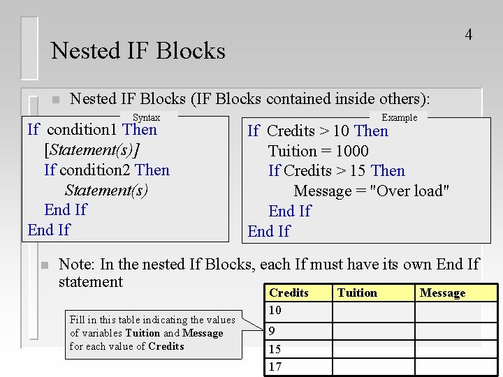 4 Nested IF Blocks n Nested IF Blocks (IF Blocks contained inside others): Syntax