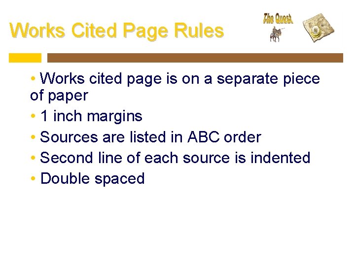 Works Cited Page Rules • Works cited page is on a separate piece of